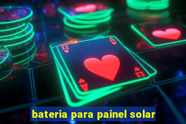 bateria para painel solar